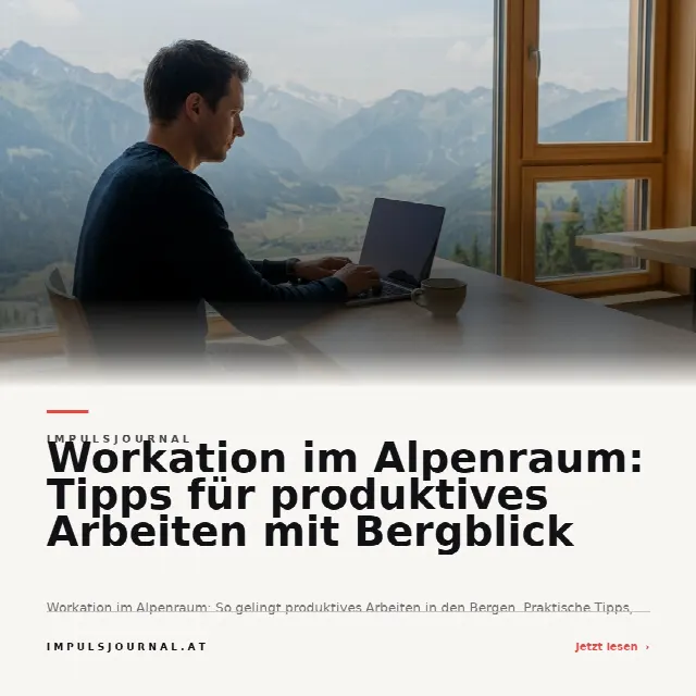 Share-Card fuer Workation im Alpenraum: Tipps für produktives Arbeiten mit Bergblick